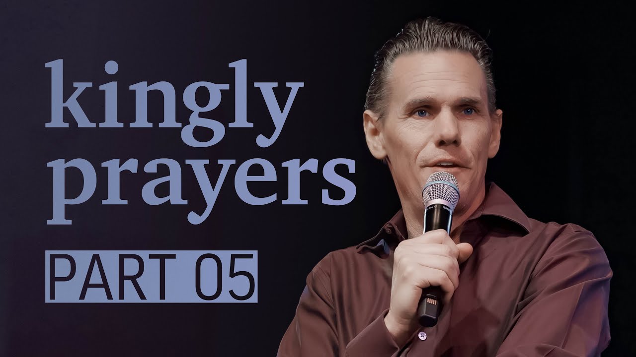 Part 05 Kingly Prayers [Full Service]