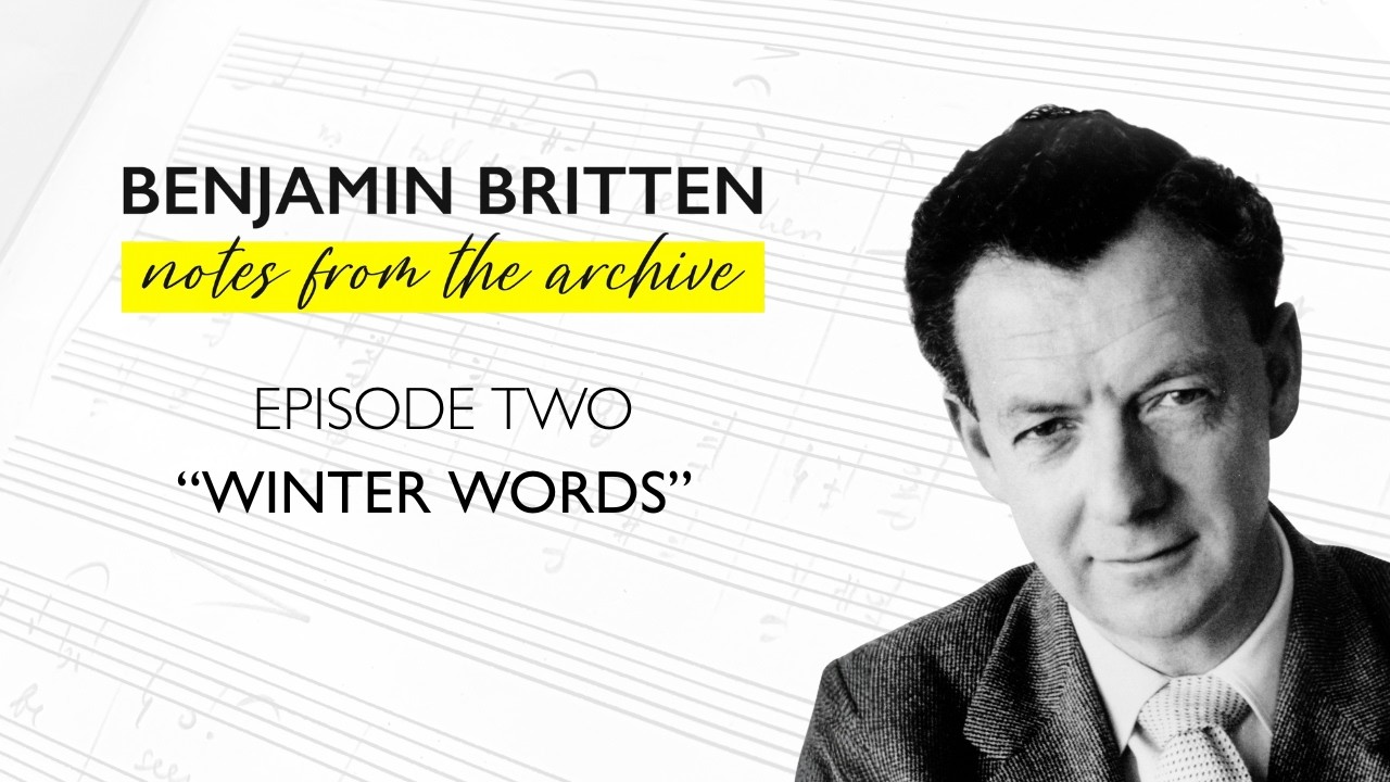 Benjamin Britten: Notes from the Archive - Winter Words