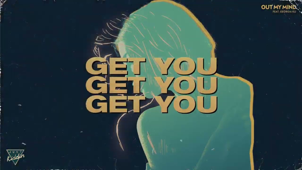 Just Kiddin  - Out My Mind (feat.Georgia Ku)