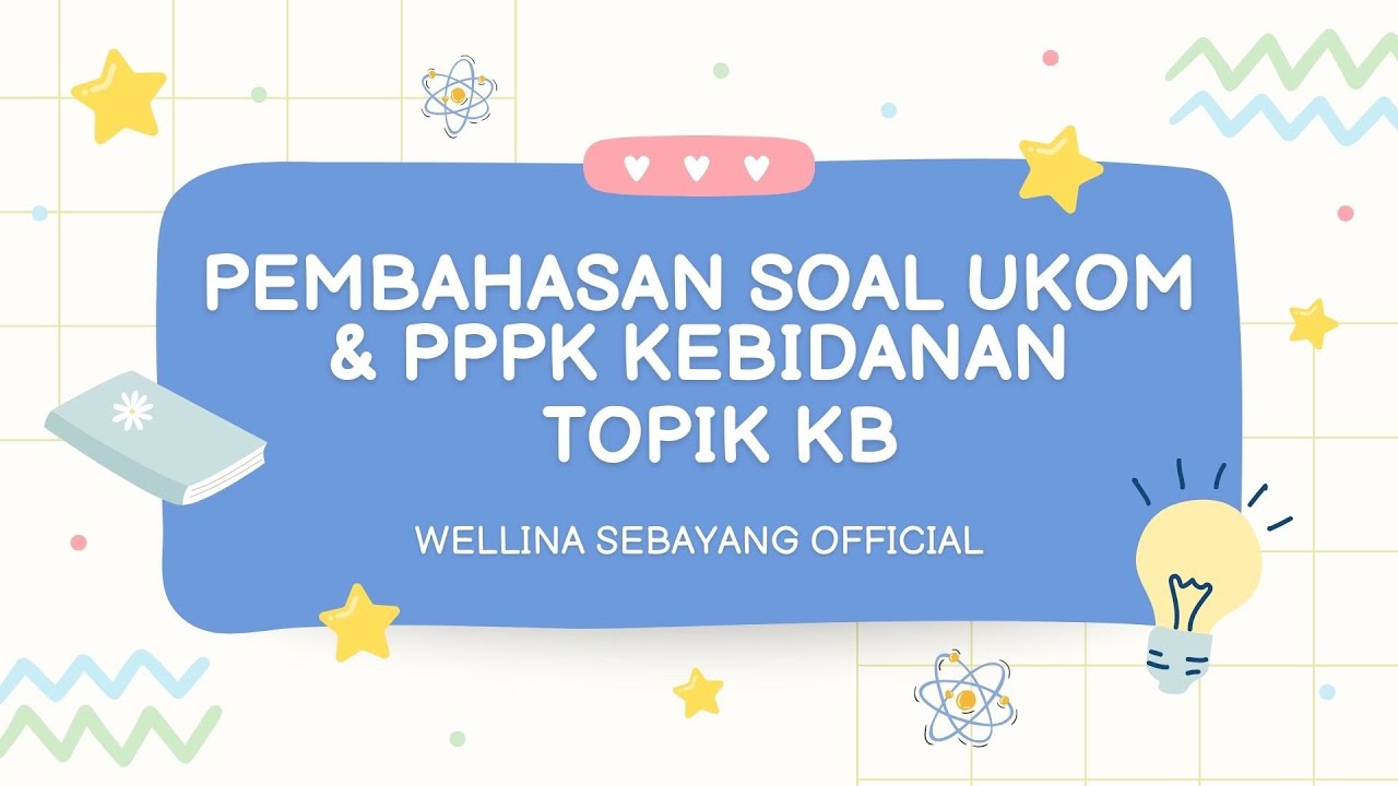 PEMBAHASAN SOAL UKOM & PPPK KEBIDANAN 2024 || TOPIK KB