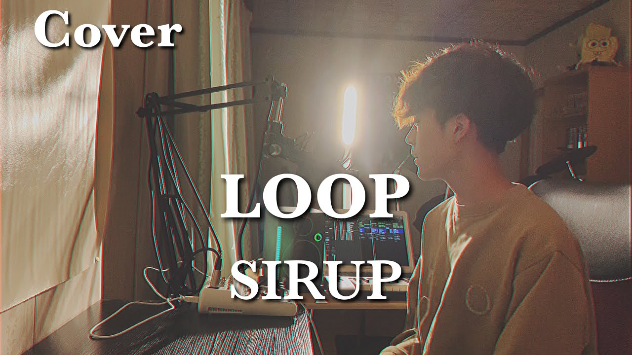 LOOP - SIRUP 【Cover】