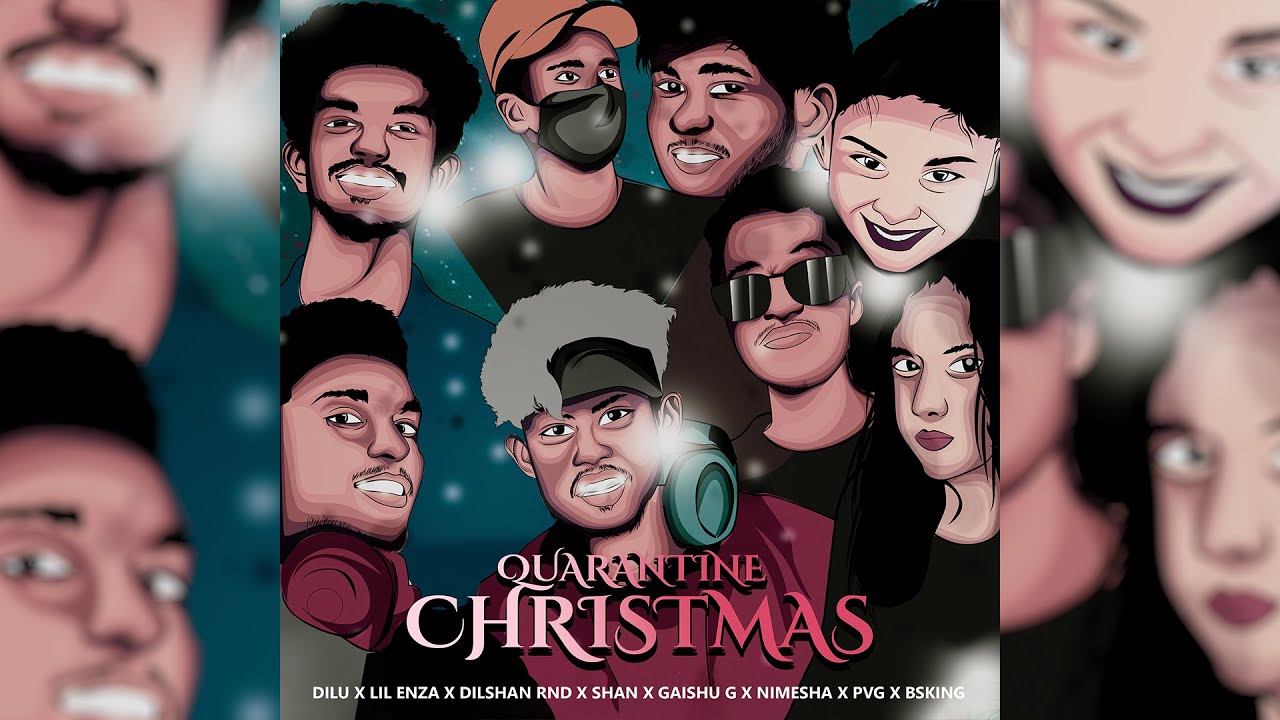 Quarantine Christmas By Dilu | Lil Enza | Dilshan Rnd | Shan | Gaishu G | Nimesha | Pvg | Dr.BSKing