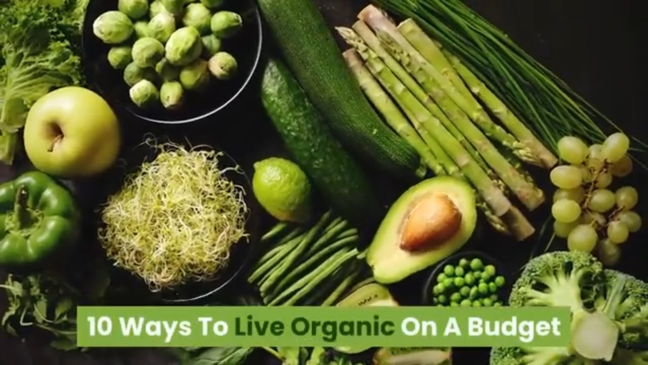 10 Ways To Live an Organic Lifestyle On A Budget