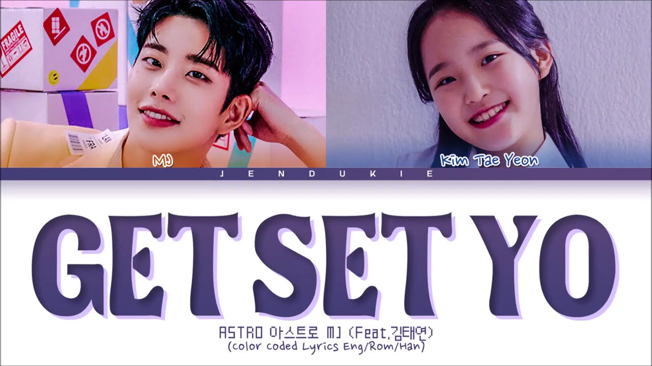 MJ(ASTRO) Get Set Yo (Feat.Kim Tae-Yeon) Lyrics (아스트로 엠제이 계세요 ft. 김태연 가사) (Color Coded Lyrics)
