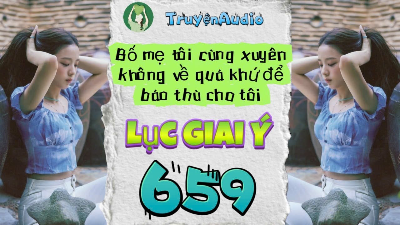 [Truyện Audio] LỤC GIAI Ý 659 [Full] || Lục Giai Ý Audio