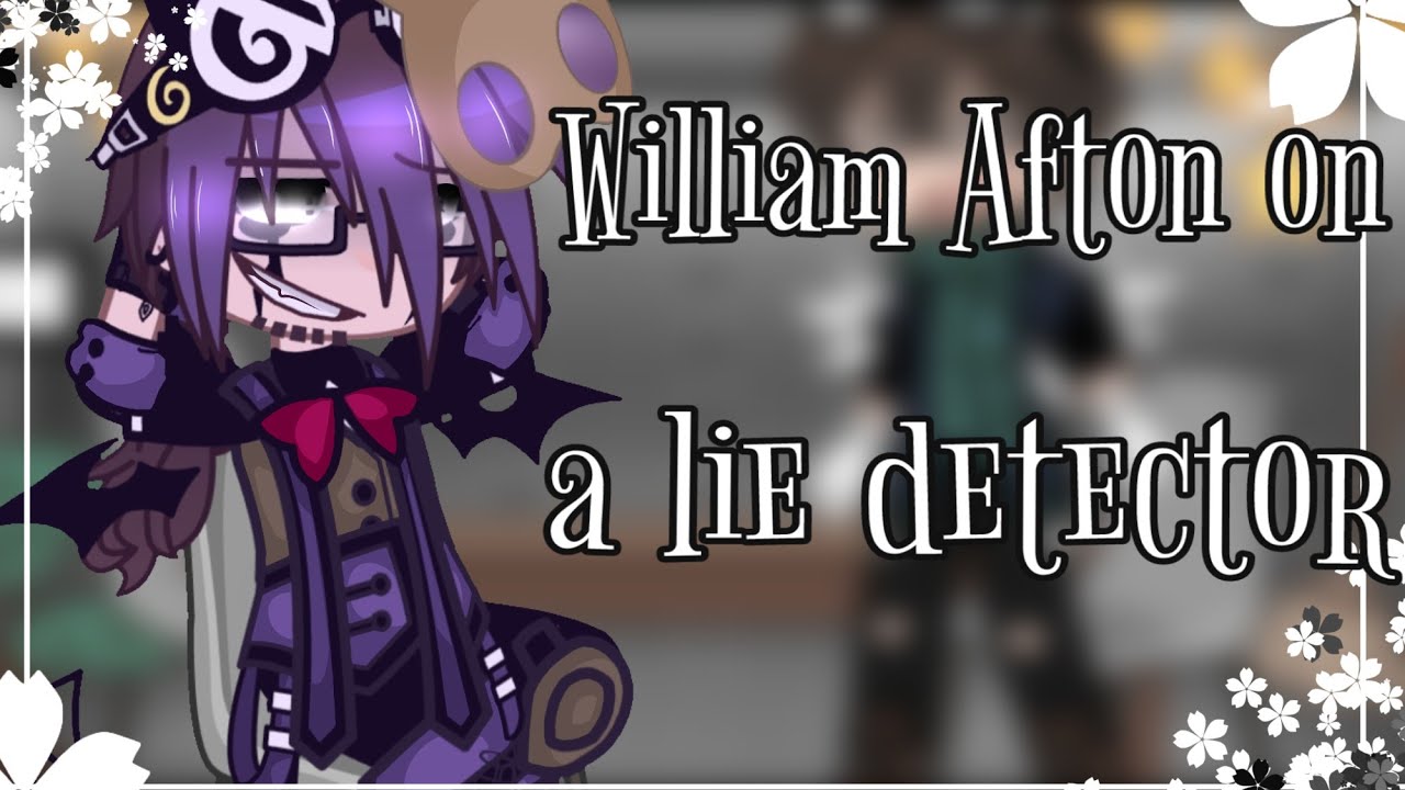 ||• William Afton on a lie detector •|| ||• My AU, Gacha Club, Fnaf •||