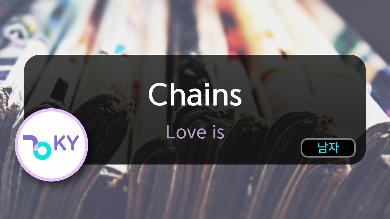 Chains - Love is (KY.50356) / KY KARAOKE