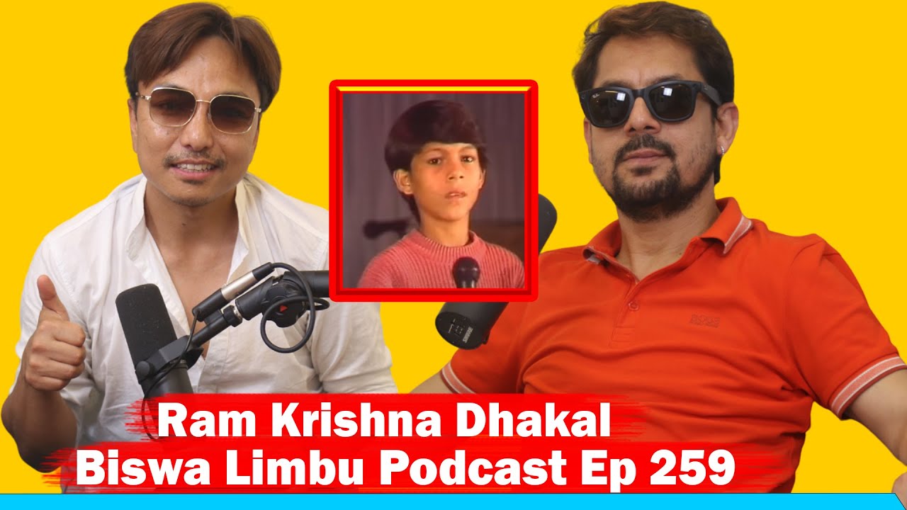 RAM KRISHNA DHAKAL!! BISWA LIMBU PODCAST EPISODE 259