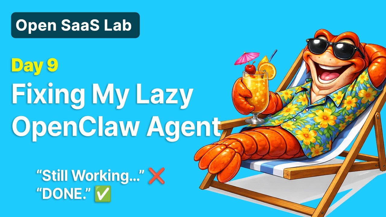 Making OpenClaw Agents Actually Finish Work | Open SaaS Lab Day 9