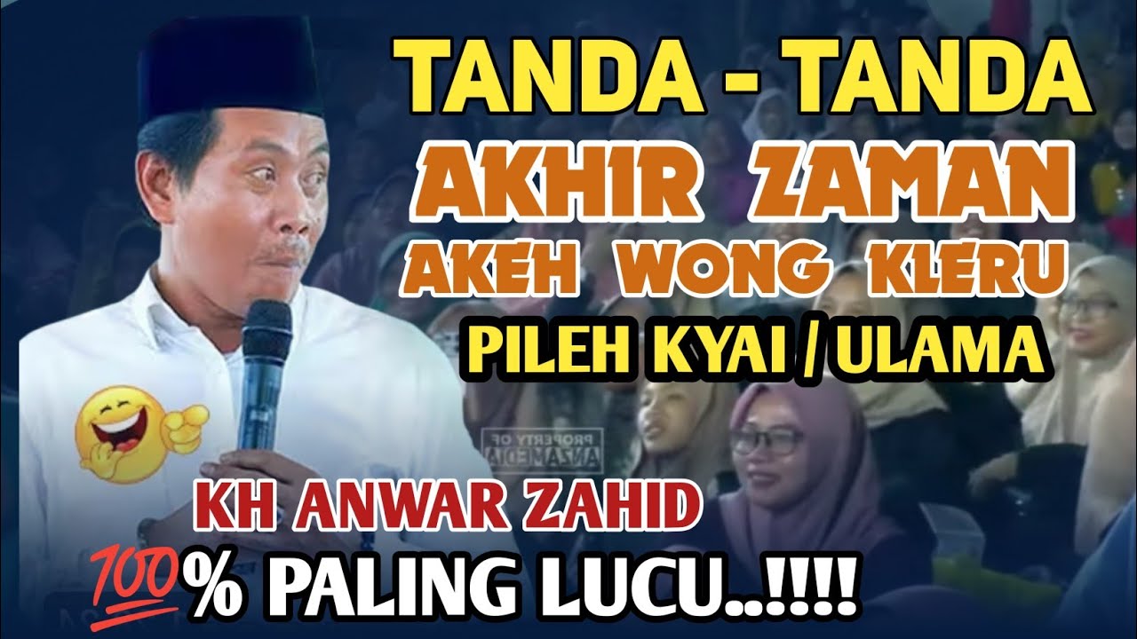 TANDA TANDA AKHIR ZAMAN AKEH WONG KLERU PILEH KYAI ULAMA KH ANWAR ZAHID TERBARU 