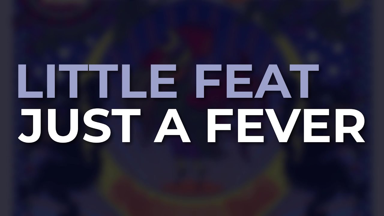 Little Feat - Just A Fever (Official Audio)
