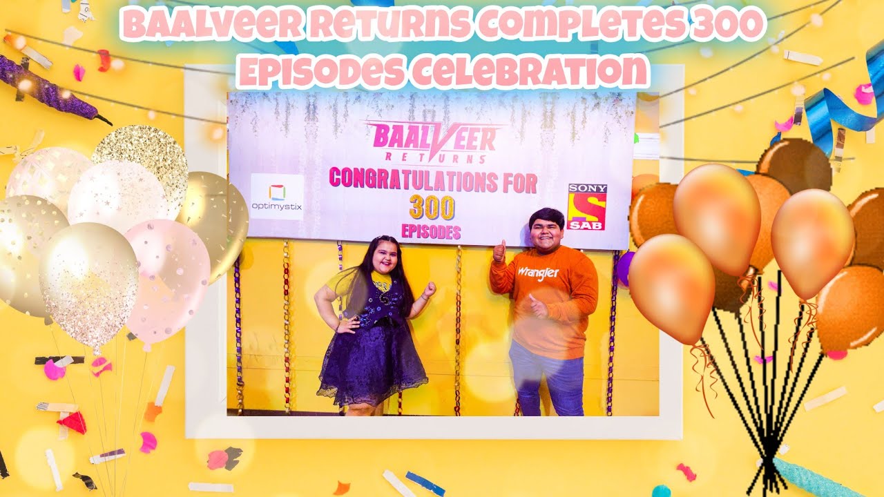 Complete 300 Episodes Baalveer Returns Celebration | Abhay Bhadoriya  | Aarna Bhadoriya | Dev Joshi