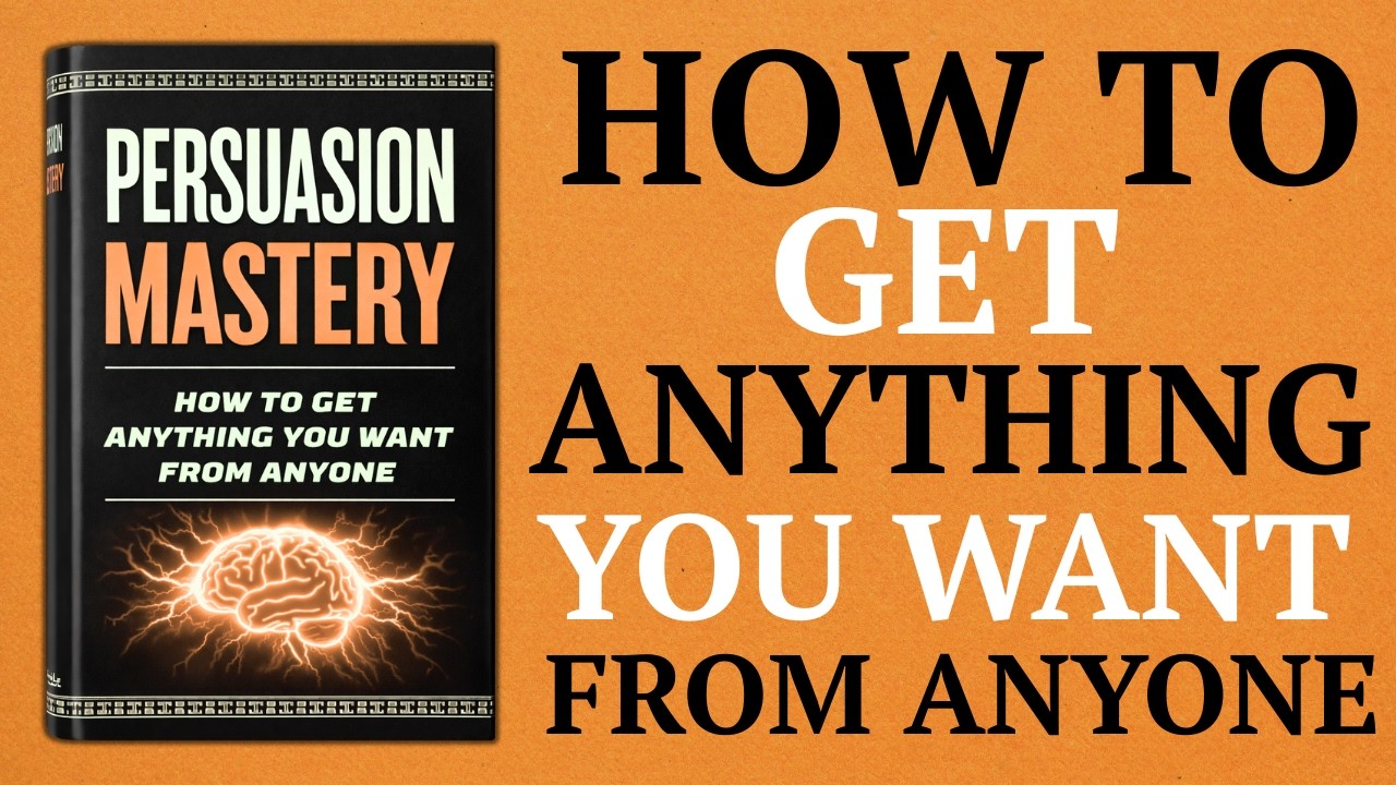 Persuasion Mastery;  How To Get Anything You Want From Anyone (Audiobook)