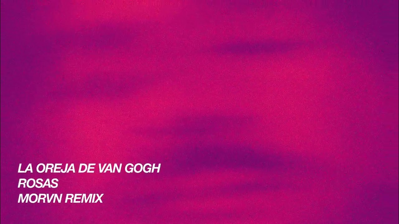 La Oreja de Van Gogh - Rosas (MORVN Remix)