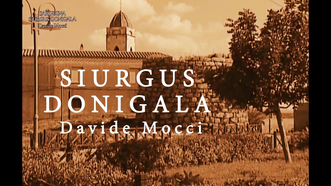 SIURGUS DONIGALA di Davide Mocci SARDEGNA unificazione degli antichi villaggi di Siurgus e Donigala,