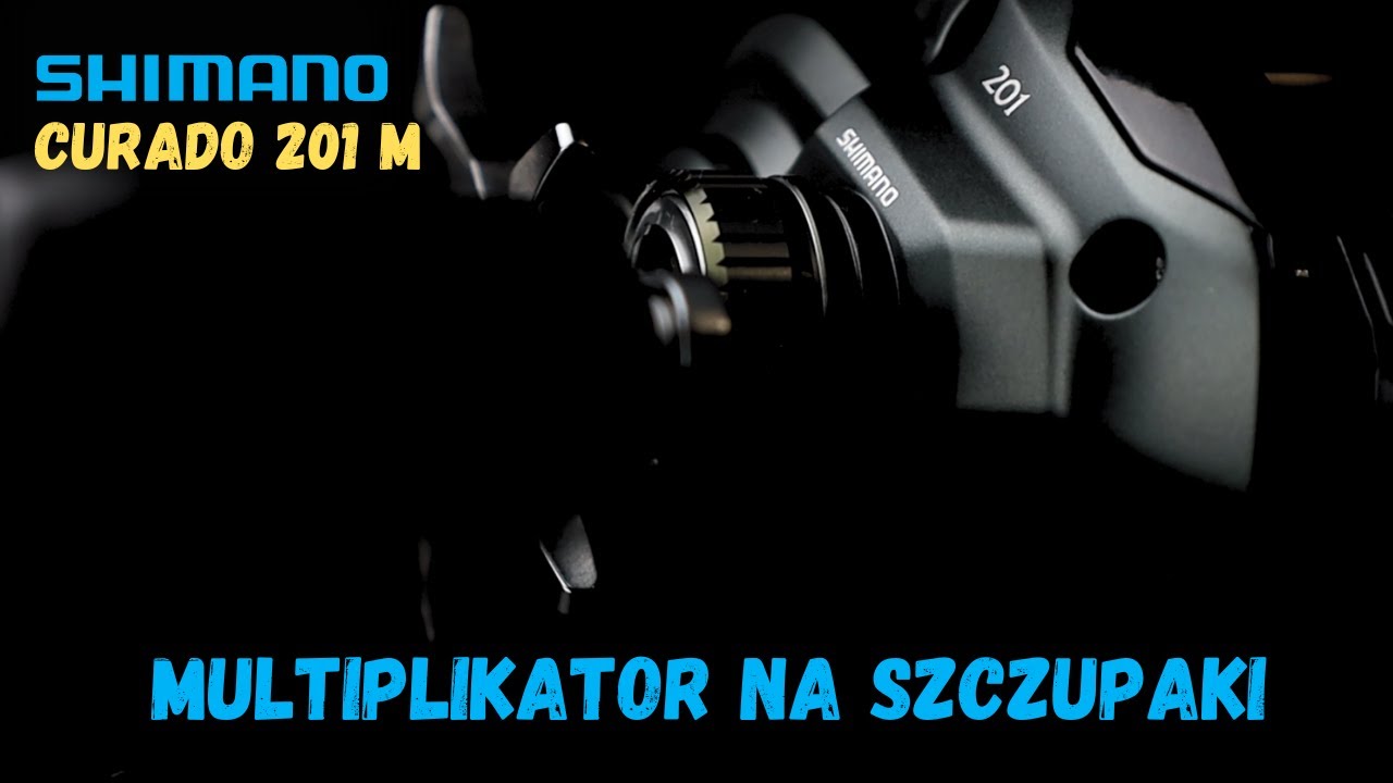 Shimano Curado 201M | Multiplikator Baitcastingowy na szczupaki | Dlaczego warto wybrać ten model?