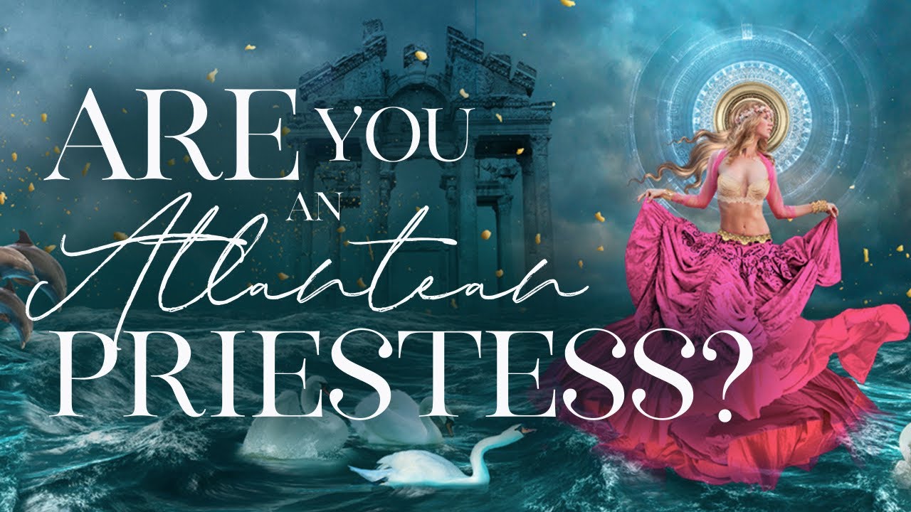 Signs that You're an Atlantean High Priestess (for Twin Flames and Lightworkers)
