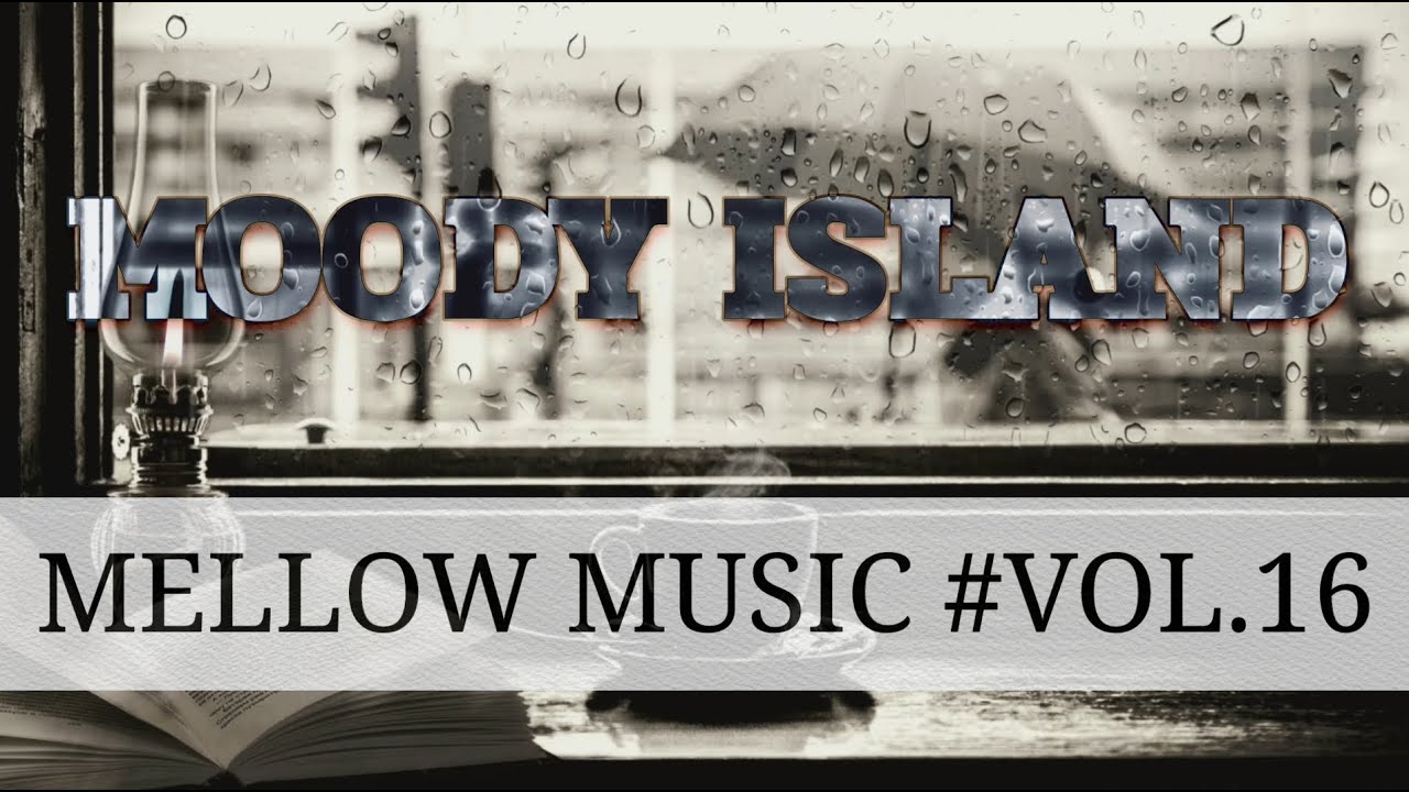 [MOODY ISLAND.16] RELAXATION MUSIC | MELLOW MUSIC | HEALING MUSIC | MOODY MUSIC | CLASSIC
