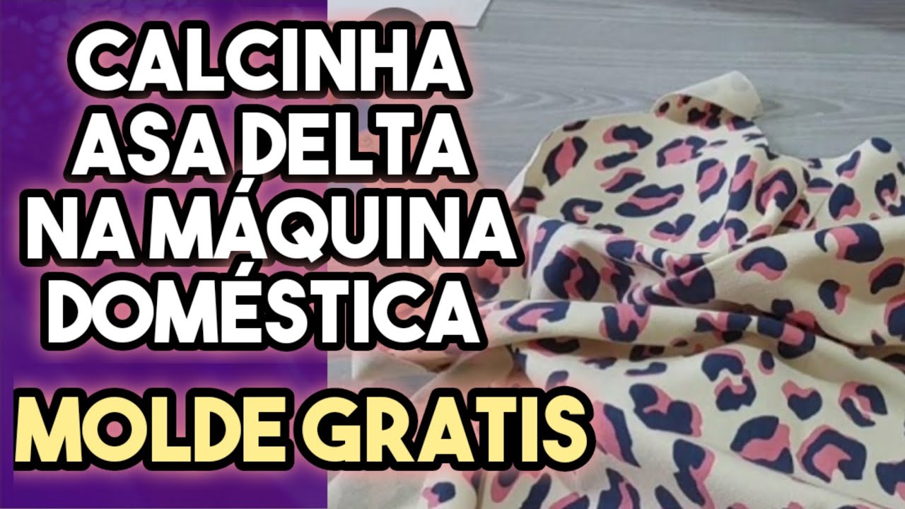 COMO PASSAR ELÁSTICO NA CALCINHA ASA DELTA NA MÁQUINA DOMÉSTICA MOLDE GRATIS PASSO A PASSO