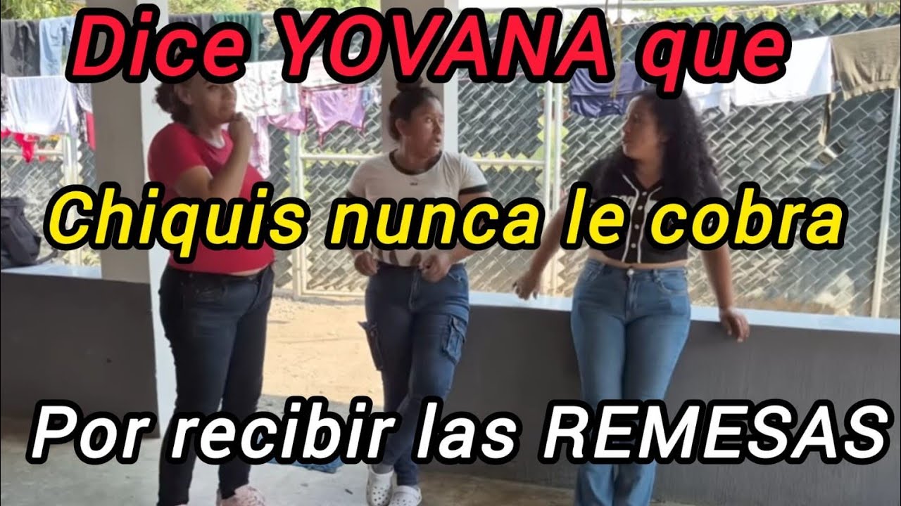 YOVANA DICE QUE CHIQUIS NUNCA LE COBRA POR LAS REMESAS @Que.Chilero #maicolgutierrez#chapines