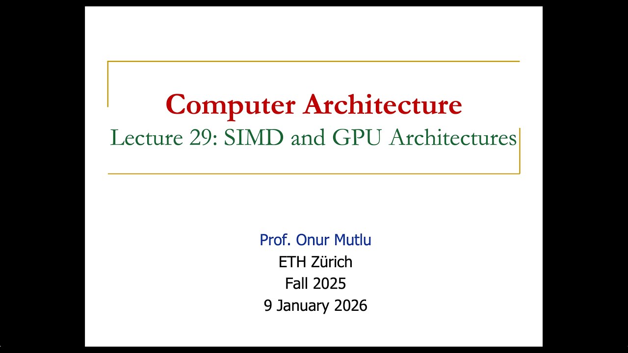Comp. Arch. - Lecture 29: SIMD and GPU Architectures (Fall 2025)