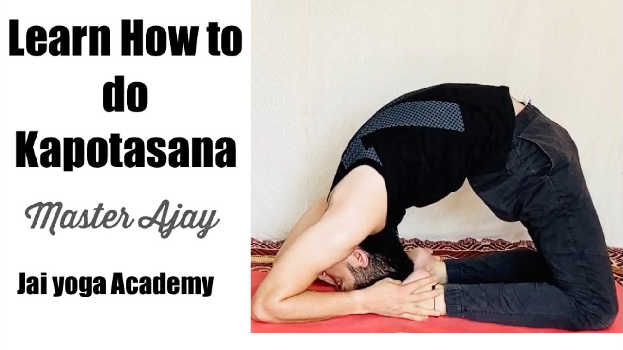 Learn How to do Kapotasana / pigeon pose with Master Ajay / Jai Yoga
