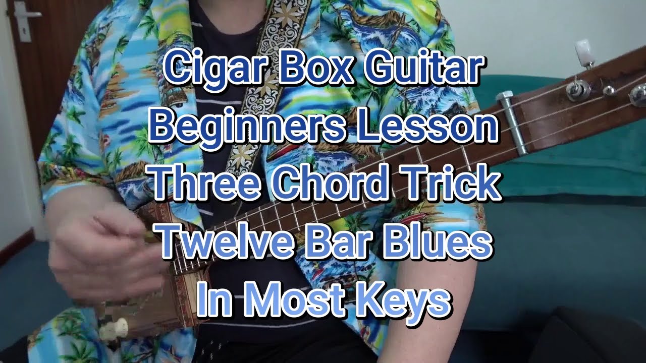 #Cigar #Box #Guitar #Beginners #Lesson #Three #Chord #Trick #Twelve #Bar Blues #cbg #CBG most keys.