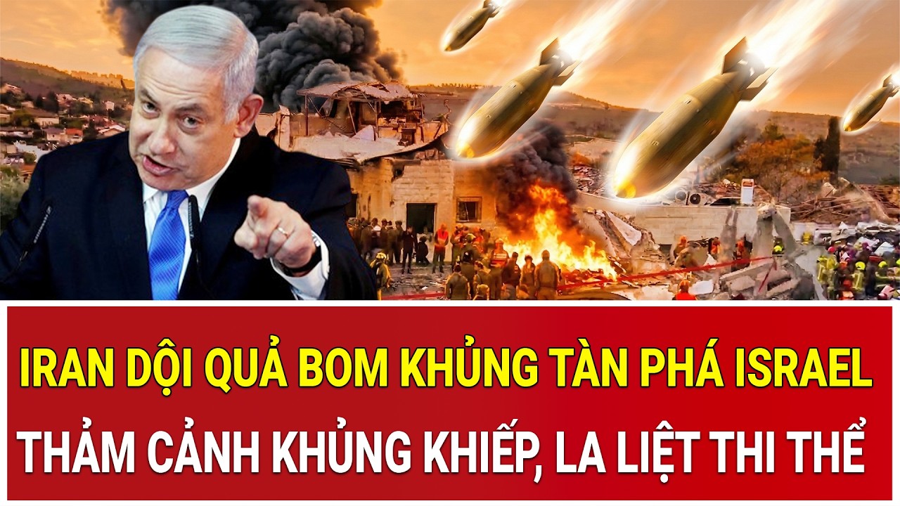 Trực tiếp Trung Đông: Iran dội quả bom khủng tàn phá Israel, thảm cảnh khủng khiếp, la liệt thi thể