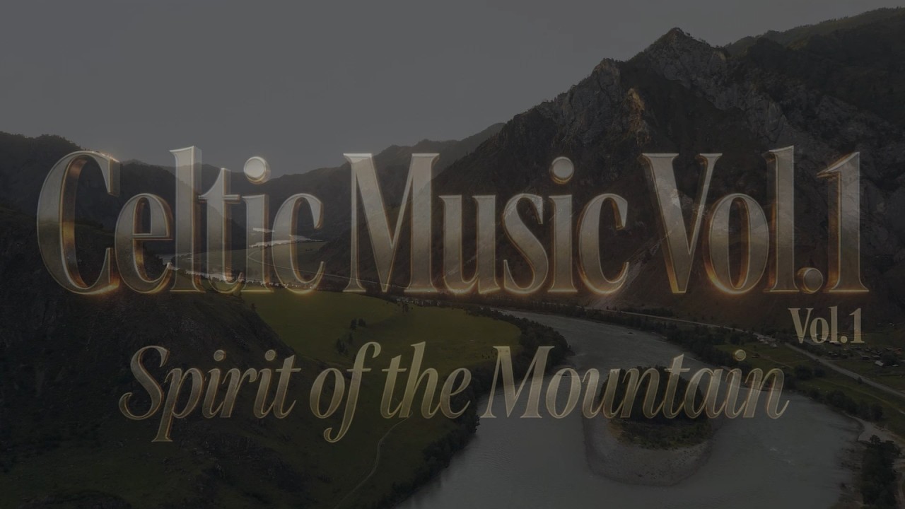 Celtic Music Vol. 1: Spirit of the Mountain - 1 Hour of Ethereal Relaxing Music | G.L.T. Music