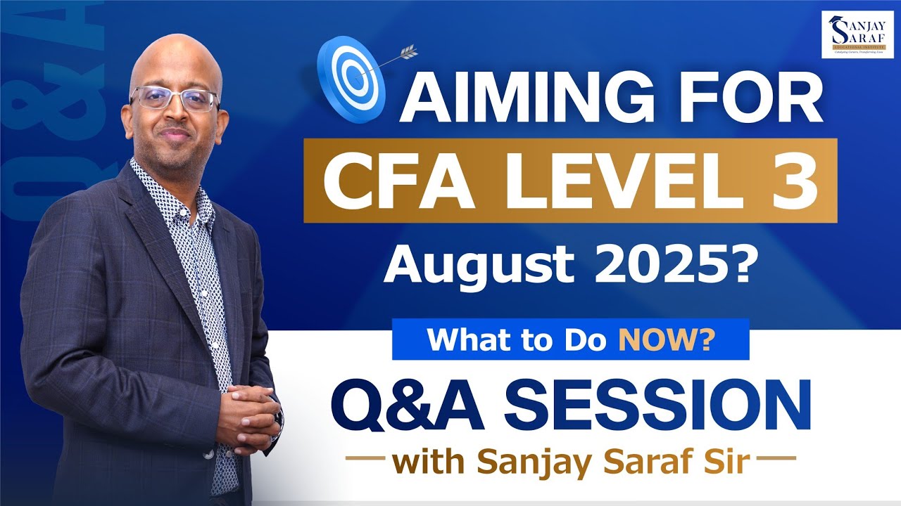 CFA Level 3 August 2025: What to Do NOW?| Q&A Session with Sanjay Saraf Sir