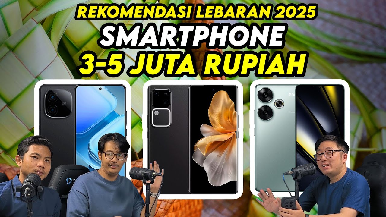 9 Smartphone 3-5 Juta Pilihan Rekomendasi utk Lebaran 2025 - Feat QCY TWS & OWS