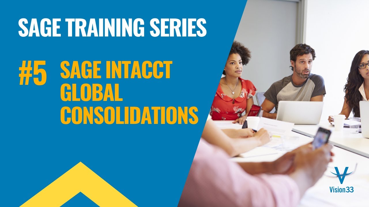Sage Intacct Training Series #5 - Global Consolidations