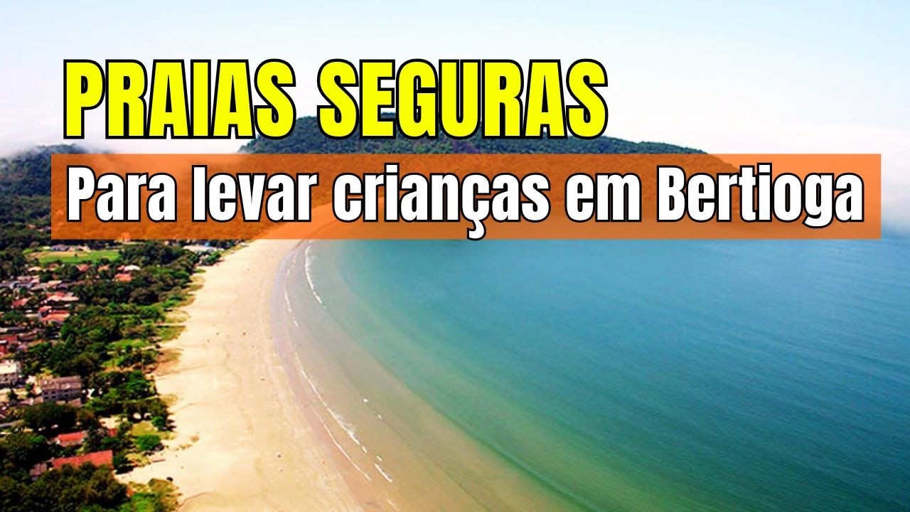 Bertioga com Crianças: As 3 Praias Mais Seguras e Imperdíveis!