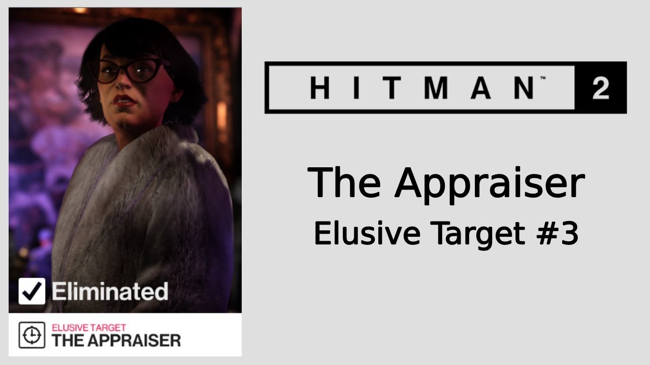 Hitman 2 The Appraiser | Elusive Target #3 - Silent Assassin