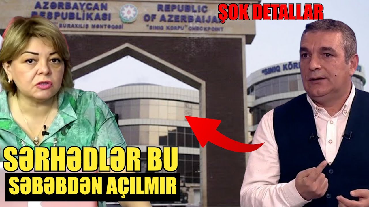 Sərhədlər bu səbəbdən açılmır- Şok detallar