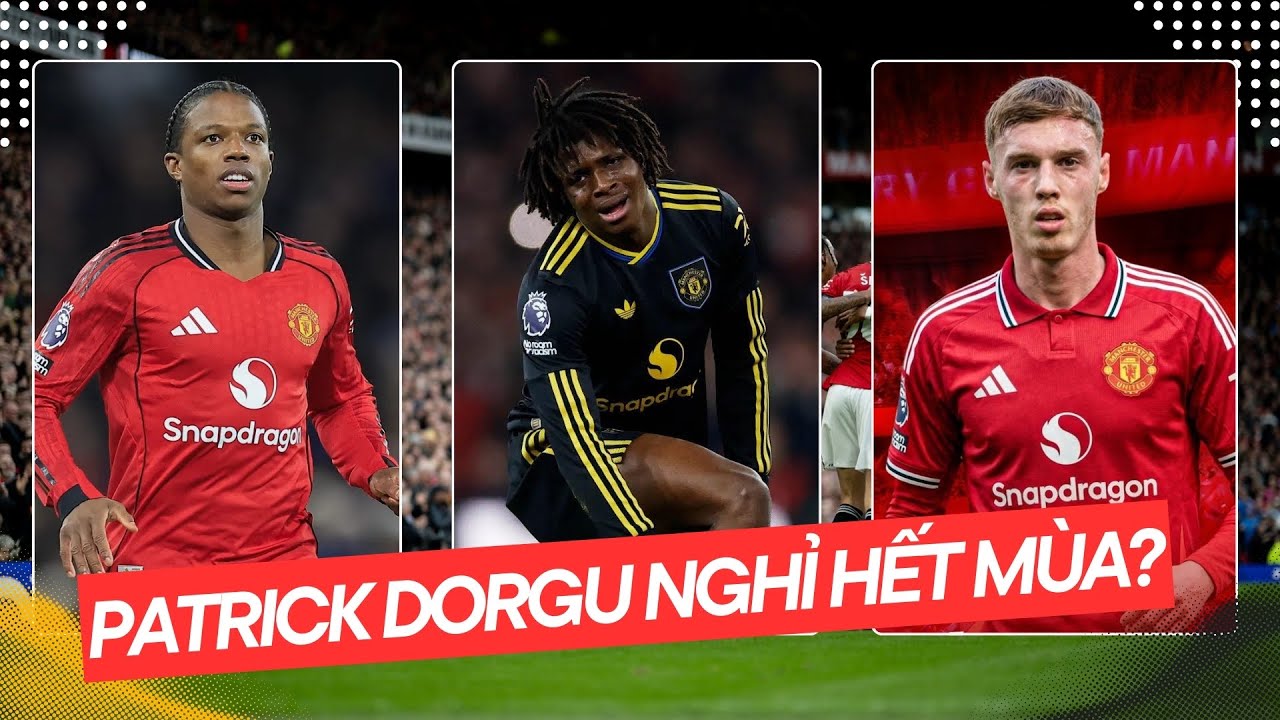 TRỰC TIẾP | MAN UTD: PATRICK DORGU NGHỈ HẾT MÙA; CÚ SỐC COLE PALMER?