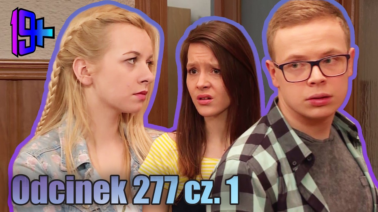 19+ | ODCINEK 277 CZ. 1