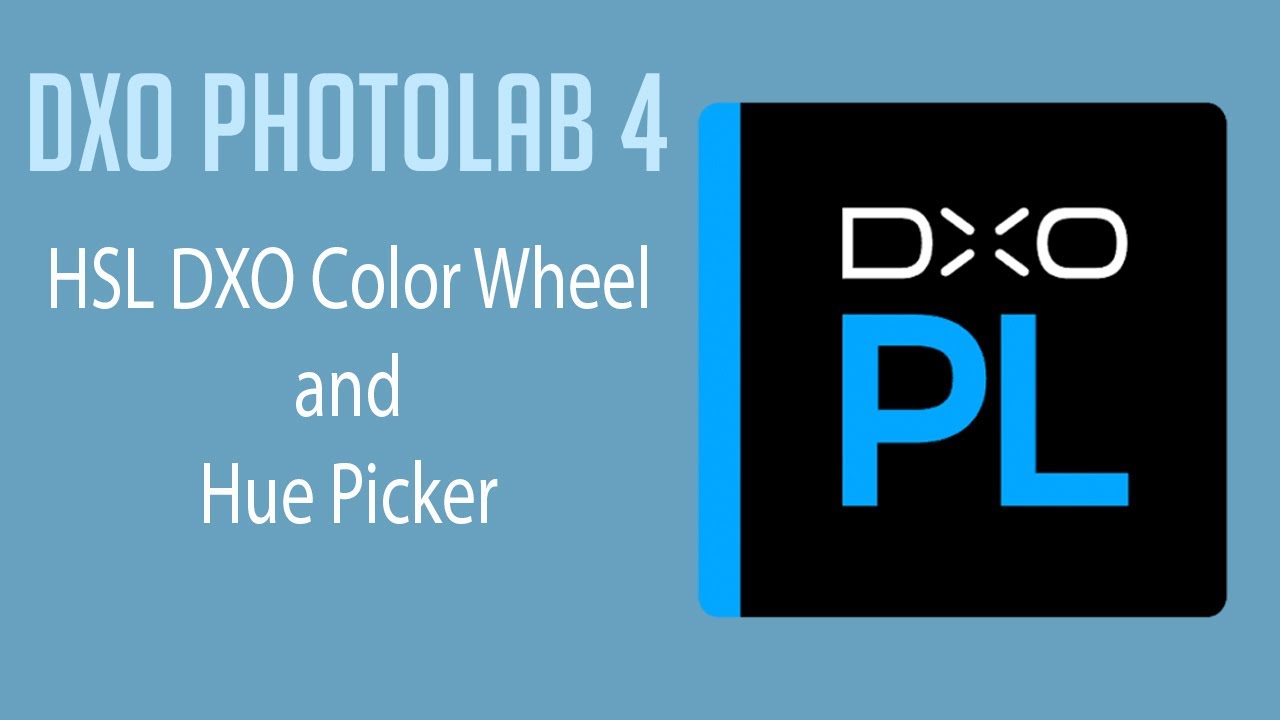 DXO PHOTOLAB 4: Exploring the HSL DXO Color Wheel and Hue Picker