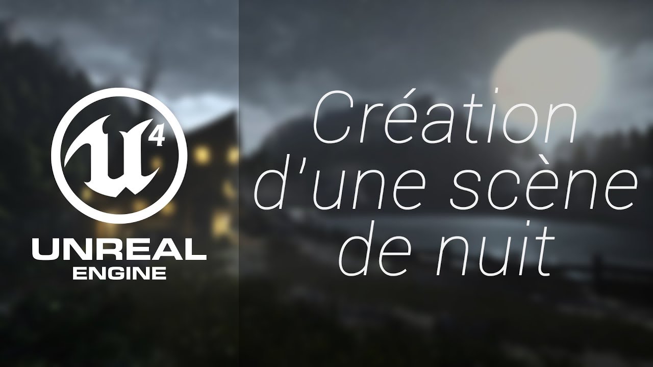 Unreal Engine 4 | Création d'une scène de nuit