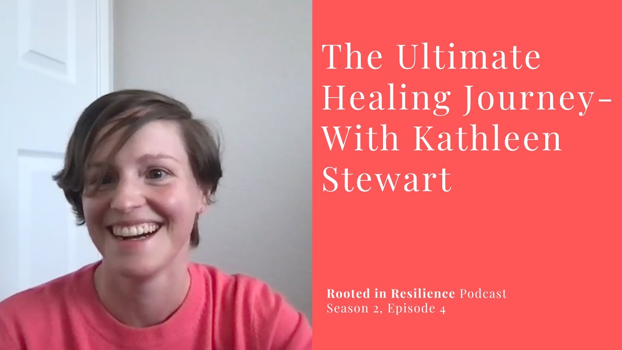The Ultimate Healing Journey - With Kathleen Stewart