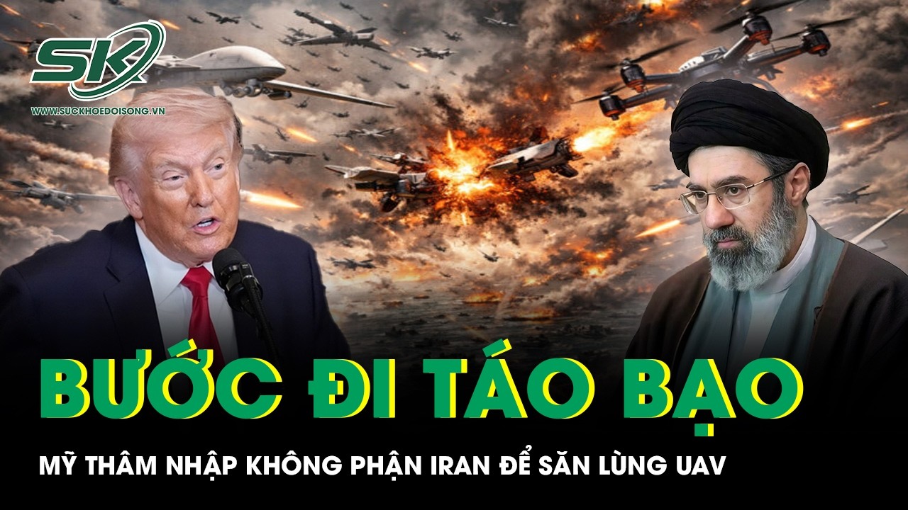 Quân đội Mỹ tiến sâu hơn vào không phận Iran, mở cuộc săn UAV táo bạo chưa từng có