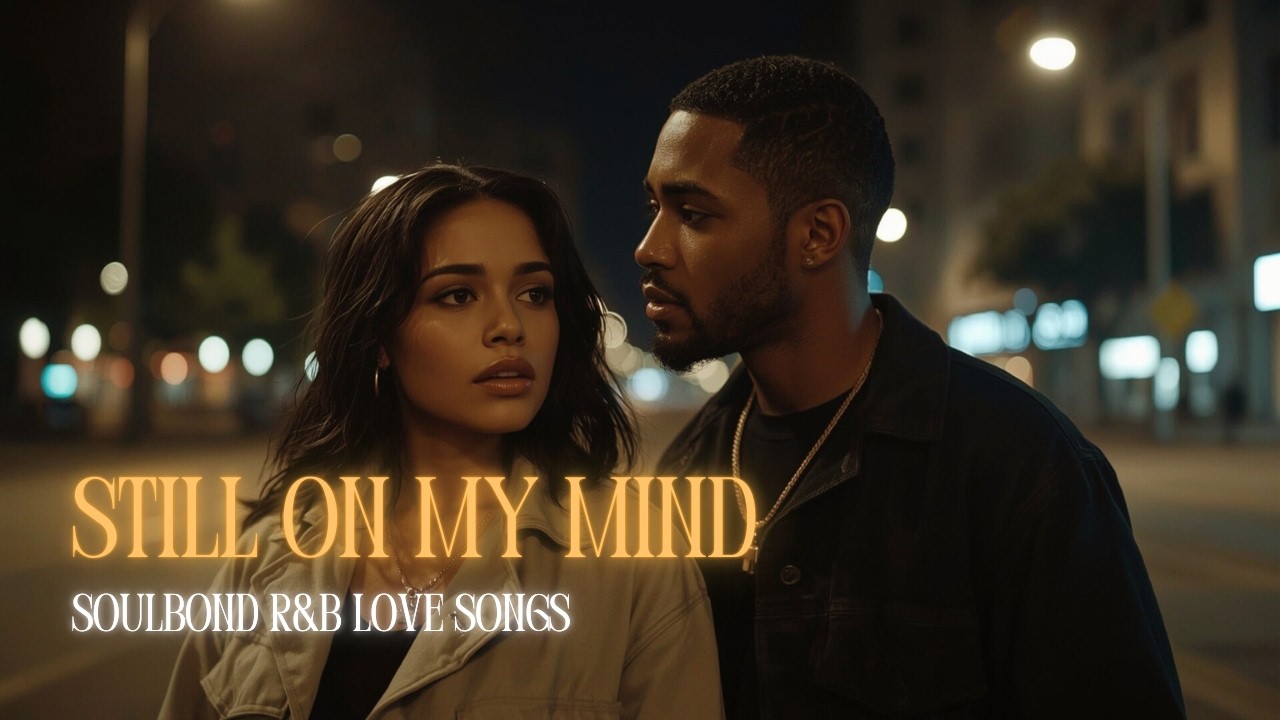 Still On My Mind — When Memories Don’t Fade | Late Night R&B