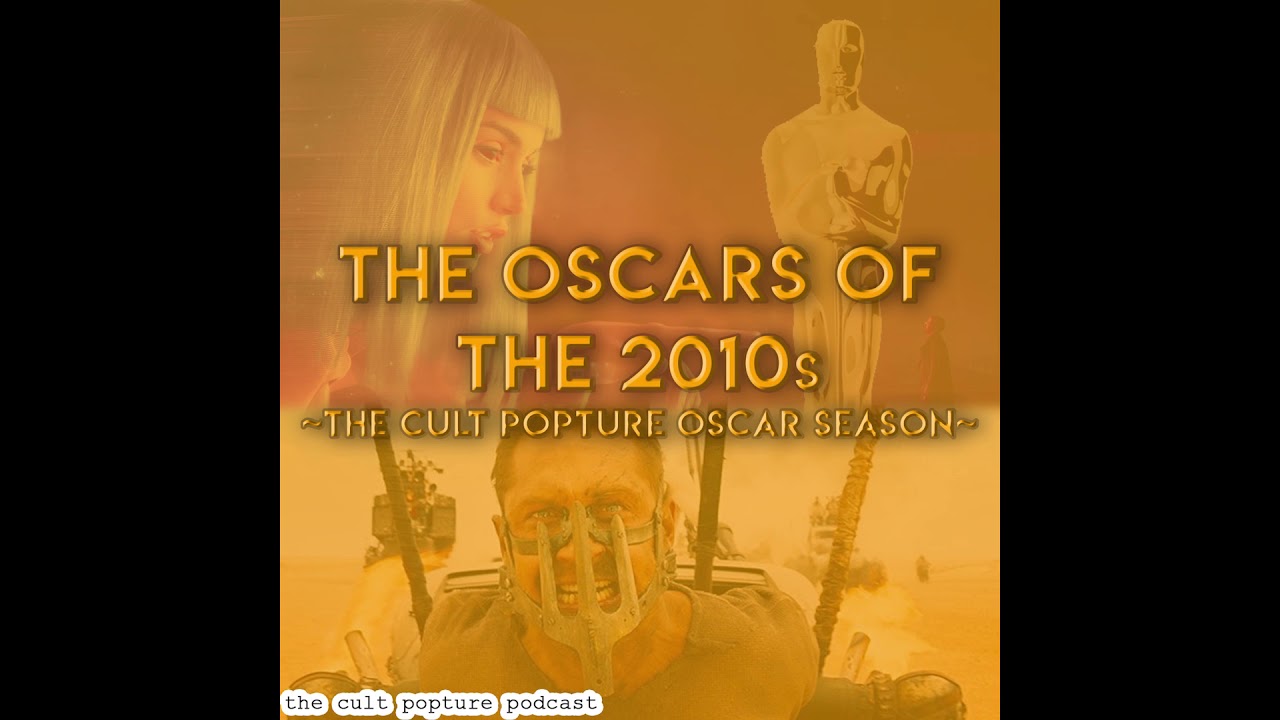 The Oscars of the 2010s | The Cult Popture Oscar Season