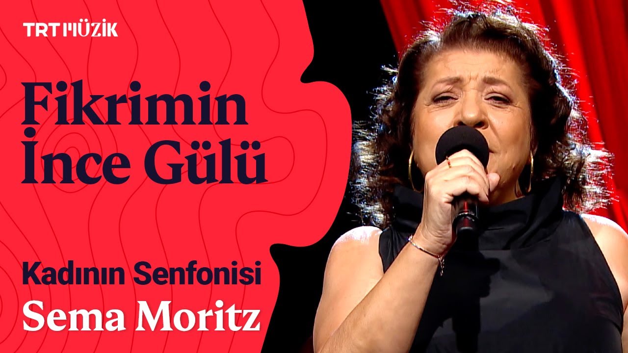 🌹 Sema Moritz | Fikrimin İnce Gülü (Canlı Performans) #KadınınSenfonisi