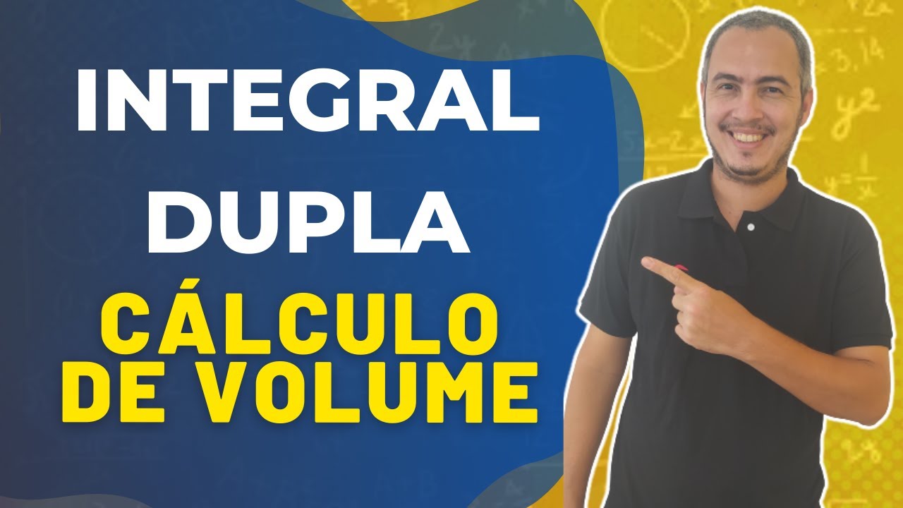 VOLUME POR INTEGRAL DUPLA
