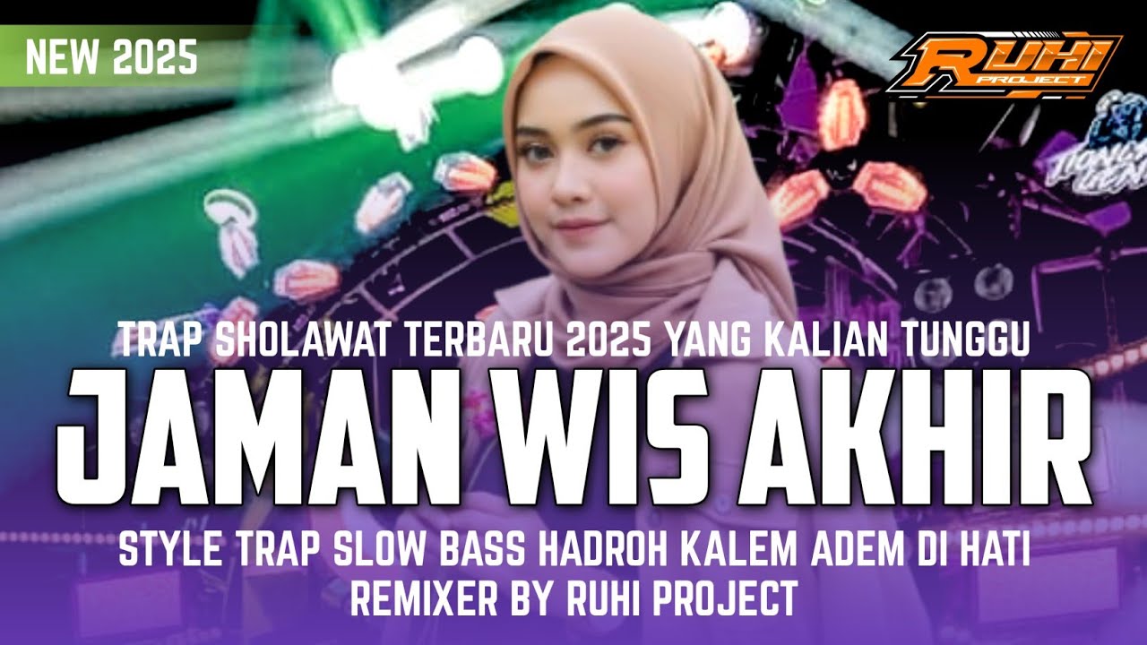 DJ SHOLAWAT JAMAN WIS AKHIR - TRAP SLOW BASS X HADROH JARANAN DOR | RUHI PROJECT