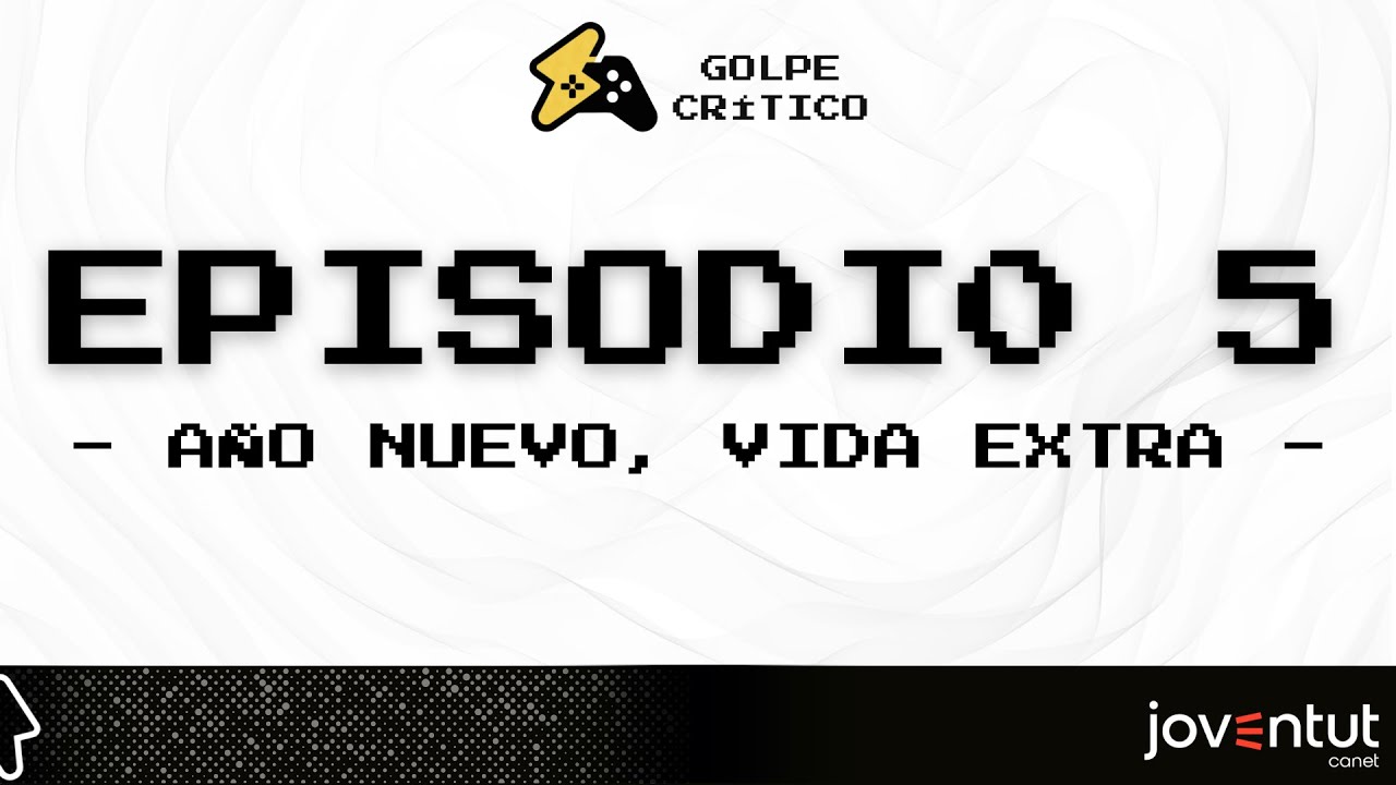 Golpe Crítico #5 | AÑO NUEVO, VIDA EXTRA