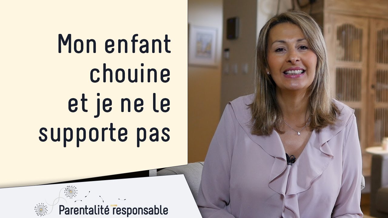 Mon enfant chouine et je ne le supporte pas