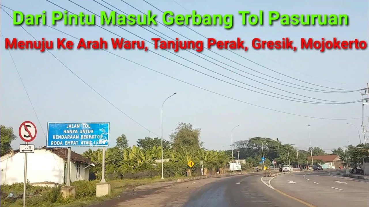 PETUNJUK JALAN TOL - MULAI MASUK GERBANG TOL PASURUAN MENUJU KE ARAH WARU, TANJUNG PERAK, GRESIK