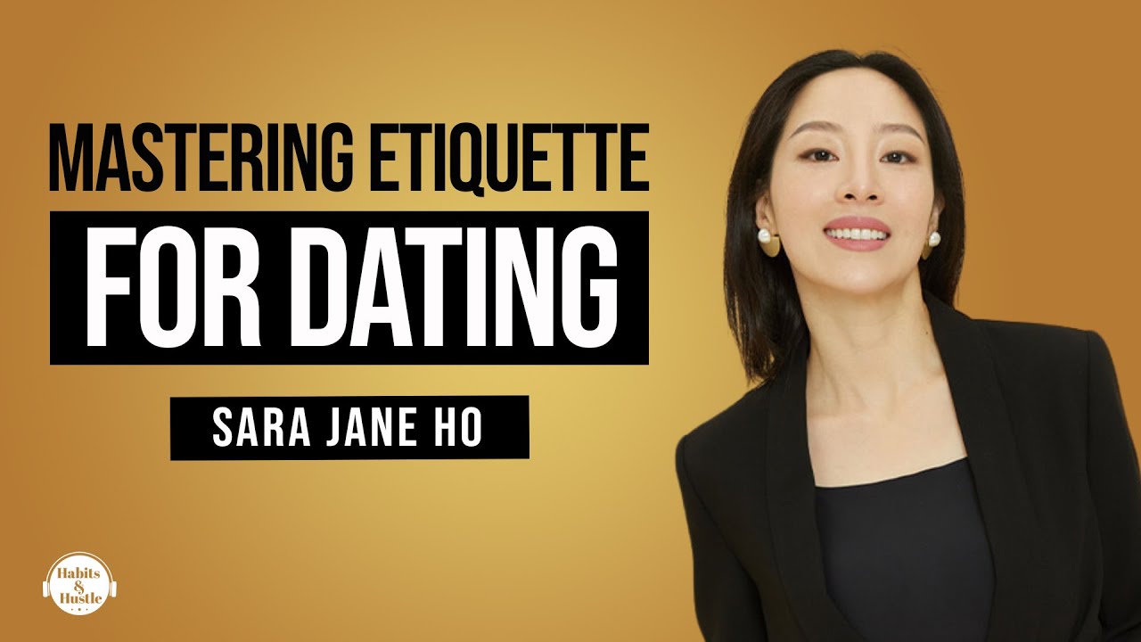 Sara Jane Ho: Mastering Etiquette for Dating and the 20-40-2 Rule for Better Conversations
